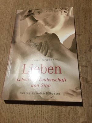 gebrauchtes Buch – Franz Gruber – Lieben - Leben mit Leidenschaft und Sinn