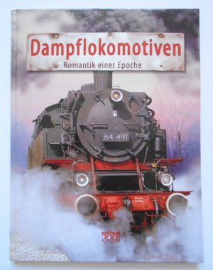 gebrauchtes Buch – Autorenkollektiv – Dampflokomotiven - Romantik einer Epoche.