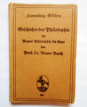 antiquarisches Buch – Bruno Bauch – Geschichte der Philosophie. IV. Neuere Philosophie bis Kant. (Sammlung Göschen)