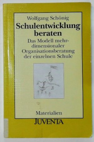 Schulentwicklung beraten - Das Modell mehrdimensionaler Organisationsberatung der einzelnen Schule.