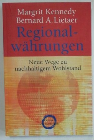 gebrauchtes Buch – Kennedy, Margrit und Bernard A – Regionalwährungen - Neue Wege zu nachhaltigem Wohlstand.