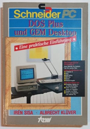 Schneider PC - DOS Plus und GEM Desktop - Eine praktische Einführung.