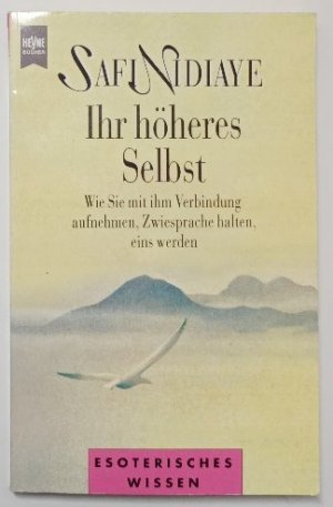 gebrauchtes Buch – Safi Nidiaye – Ihr höheres Selbst - Wie Sie mit ihm Verbindung aufnehmen, Zwiesprache halten, eins werden.