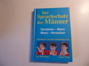 gebrauchtes Buch – Nina George – Der Sprachschatz der Männer. Verstehen - Mann. Mann - Verstehen. Basiswissen für die lernbegierige Frau. Hardcover