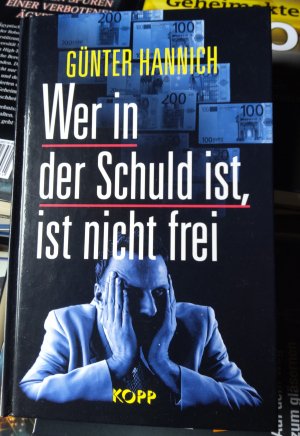 gebrauchtes Buch – Günter Hannich – Wer in der Schuld ist, ist nicht frei