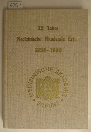 35 Jahre Medizinische Akademie Erfurt 1954 - 1989. 35 Jahre Entwicklungen in Zahlen.