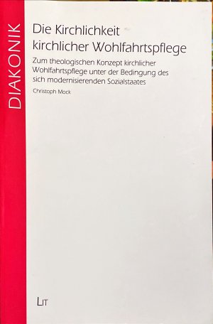 Die Kirchlichkeit kirchlicher Wohlfahrtspflege (Diakonik Band 14)