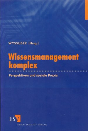 WISSENSMANAGEMENT KOMPLEX - Perspektiven und soziale Praxis / Studienbuch Wissensmanagement