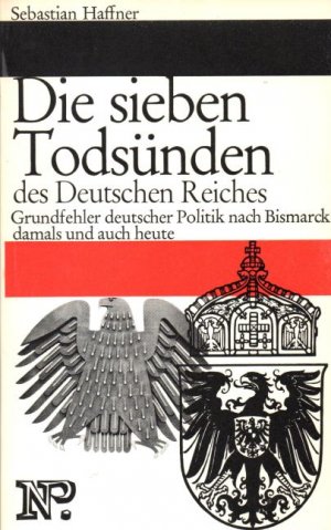 Die sieben Todsünden des Deutschen Reiches: Grundfehler deutscher Politik nach Bismarck damals und auch heute