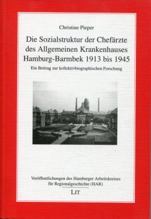 Die Sozialstruktur der Chefärzte des Allgemeinen Krankenhauses Hamburg-Barmbek 1913 bis 1945. [Med. Diss. Hamburg] [=Veröffentlichungen des Hamburger […]