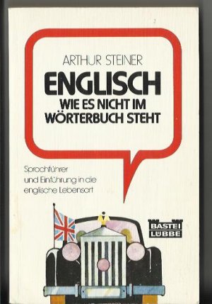 Englisch wie es nicht im Wörterbuch steht. Sprachführer und Einführung in die englische Lebensart