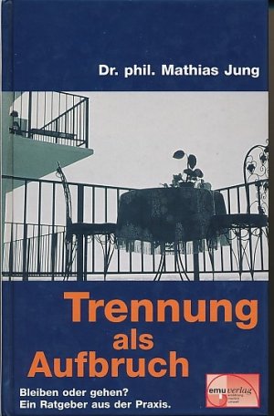 gebrauchtes Buch – Mathias Jung – Trennung als Aufbruch - Bleiben oder gehen?