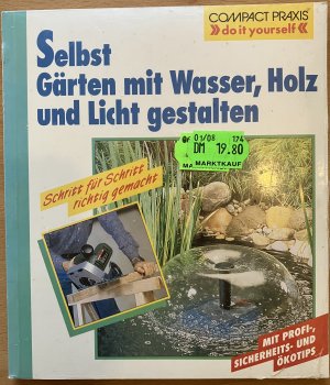 gebrauchtes Buch – Dieter Wolf – Selbst Gärten mit Wasser, Holz, Licht neu gestalten