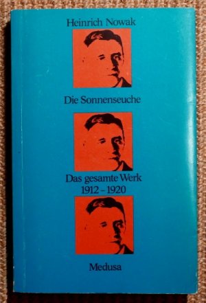 Die Sonnenseuche. Das gesamte Werk 1912-1920. Herausgegeben und mit einem Nachwort von Wilfried Ihrig und Ulrich Janetzki