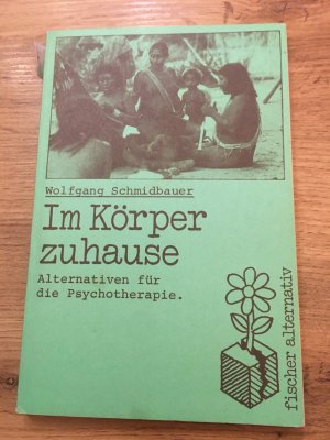 Im Körper zu Hause - Bausteine für eine Öko-Therapie Alternativen für die Psychotherapie