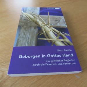 Geborgen in Gottes Hand - Ein geistlicher Begleiter durch die Passions- und Fastenzeit