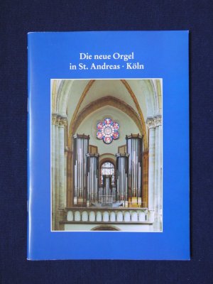 Die neue Orgel in St. Andreas - Köln