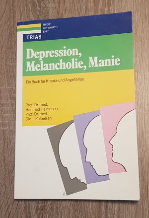 Depression, Melancholie, Manie - Ein Buch für Kranke und Angehörige