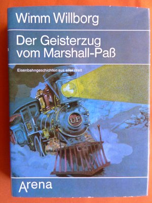 gebrauchtes Buch – Wimm Willborg – Der Geisterzug vom Marshall-Paß - Eisenbahngeschichten aus aller Welt