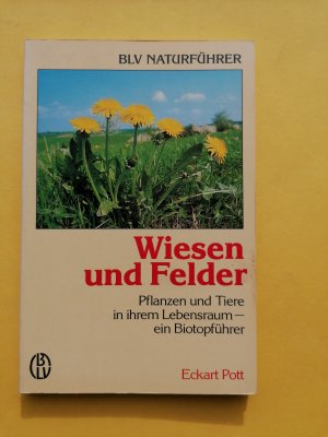 gebrauchtes Buch – Eckart Pott – Wiesen und Felder    -    Pflanzen und Tiere  -  ein Biotopführer