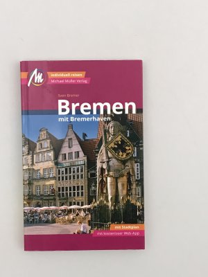 Bremen MM-City - mit Bremerhaven Reiseführer Michael Müller Verlag - Individuell reisen mit vielen praktischen Tipps und Web-App mmtravel.com