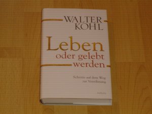 gebrauchtes Buch – Walter Kohl – Leben oder gelebt werden - Schritte auf dem Weg zur Versöhnung