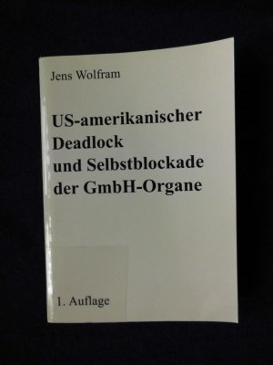 US-amerikanischer Deadlock und Selbstblockade der GmbH-Organe - Eine rechtsvergleichende Untersuchung zu Patt- und Blockade-Situationen in der Gesellschaft […]