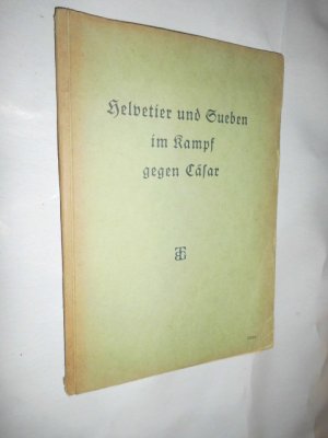 Helvetier und Sueben im Kampf gegen Cäsar [auf Latein] (inklusive Beiheft mit Anmerkungen)