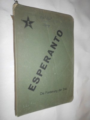 Esperanto - Die Forderung der Zeit. Vollständiges Lehr- und Übungsbuch der Internationalen Verkehrssprache "Esperanto"