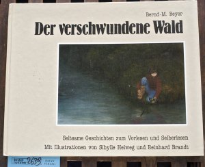 Der verschwundene Wald seltsame Geschichten zum Vorlesen u. Selberlesen