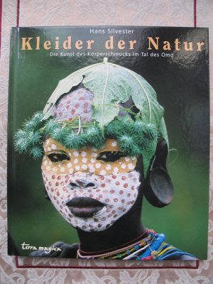 gebrauchtes Buch – Hans Silvester – Kleider der Natur - Die Kunst des Körperschmucks im Tal des Omo