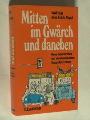 Mitten im Gwärch und daneben Neue Geschichten mit oberfränkischen Hauptdarstellern