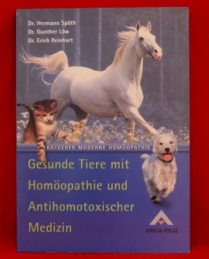 gebrauchtes Buch – Löw, Gunther; Reinhart, Erich; Späth, Hermann – Gesunde Tiere mit Homöopathie und Antihomotoxischer Medizin