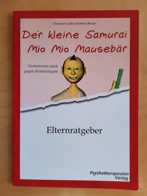 gebrauchtes Buch – Lüdke, Christian; Becker, Andreas – Der kleine Samurai Mio Mio Mausebär - Gemeinsam stark gegen Kinderängste/Elternratgeber