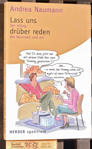 Lass uns drüber reden. der Alltag, die Neurosen und wir