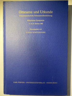 gebrauchtes Buch – Schützeichel, Harald.  – Ortsname und Urkunde. Frühmittelalterliche Ortsnamenüberlieferung. Münchener Symposion 10. bis 12. Oktober 1988. (Beiträge zur Namensforschung 29).