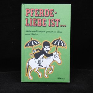 Pferde-Liebe ist ...