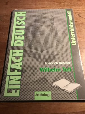 Friedrich Schiller. Wilhelm Tell. Unterrichtsmodell