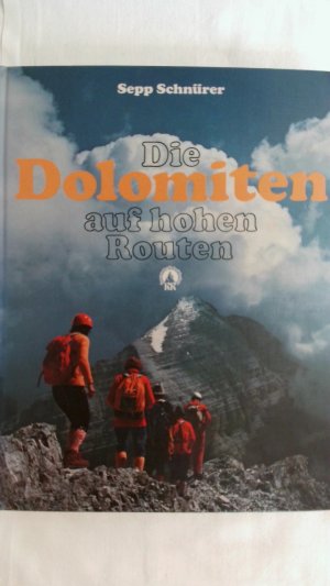 gebrauchtes Buch – Sepp Schnürer – DIE DOLOMITEN AUF HOHEN ROUTEN. gebrauchtes Buch – Sepp Schnürer – DIE DOLOMITEN AUF HOHEN ROUTEN.