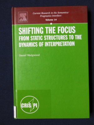 Shifting the Focus. From static structures to the dynamics of interpretation