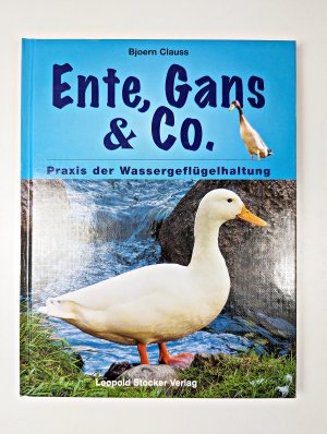 Ente, Gans & Co. - Praxis der Wassergeflügelhaltung