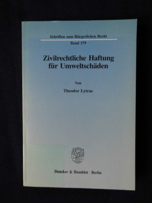 gebrauchtes Buch – Theodor Lytras – Zivilrechtliche Haftung für Umweltschäden. (Schriften zum Bürgerlichen Recht Band 179)