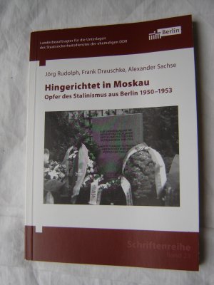 gebrauchtes Buch – Rudolph, Jörg; Drauschke, Frank; Sachse, Alexander – Hingerichtet in Moskau - Opfer des Stalinismus aus Berlin 1950-1953