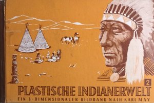 Plastische Indianerwelt 2. Ein 3-dimensionaler Bildband nach Karl May: "Auf Leben und Tod" aus Winnetou Band 1