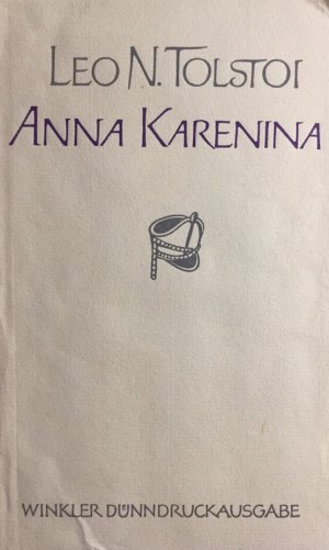 Anna Karenina. Roman. Vollständige Ausabe. Aus dem Russischen übertragen von Fred Ottow. [Winkler Dünndruckausgabe].