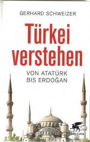 Türkei verstehen - Von Atatürk bis Erdogan