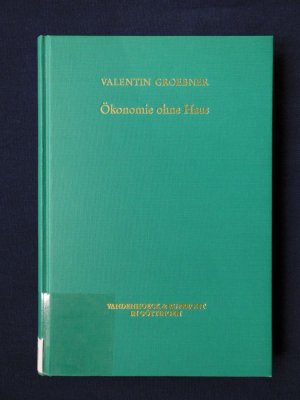 gebrauchtes Buch – Valentin Groebner – Ökonomie ohne Haus: Zum Wirtschaften armer Leute in Nürnberg am Ende des 15. Jahrhunderts (Veröffentlichungen des Max-Planck-Instituts für Geschichte, Band 108)