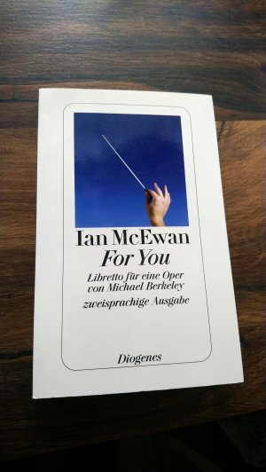 gebrauchtes Buch – McEwan, Ian – For You - Libretto für eine Oper von Michael Berkeley