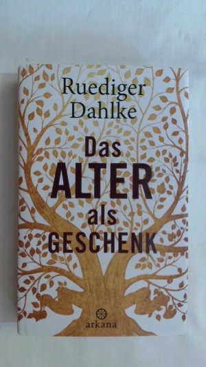 gebrauchtes Buch – Ruediger Dahlke – DAS ALTER ALS GESCHENK.