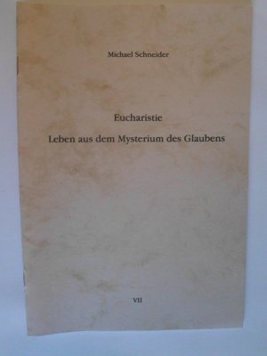 gebrauchtes Buch – Michael Schneider – Eucharistie Leben aus dem Mysterium des Glaubens